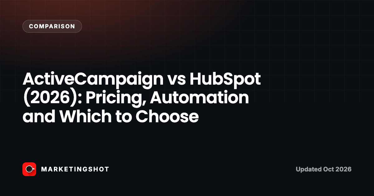 ActiveCampaign vs HubSpot (2026): Pricing, Automation and Which to Choose