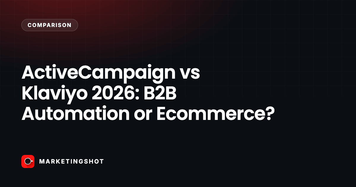 ActiveCampaign vs Klaviyo 2026: B2B Automation or Ecommerce?