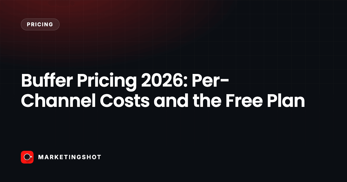 Buffer Pricing 2026: Per-Channel Costs and the Free Plan