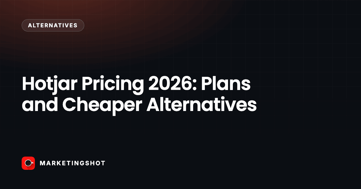 Hotjar Pricing 2026: Plans and Cheaper Alternatives