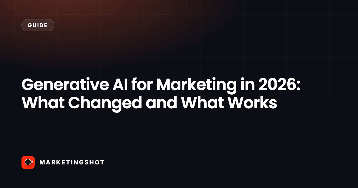 Generative AI for Marketing in 2026: What Changed and What Works