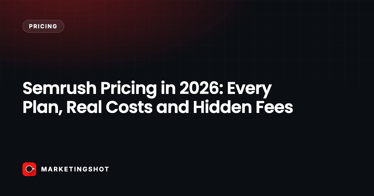 Semrush Pricing in 2026: Every Plan, Real Costs and Hidden Fees