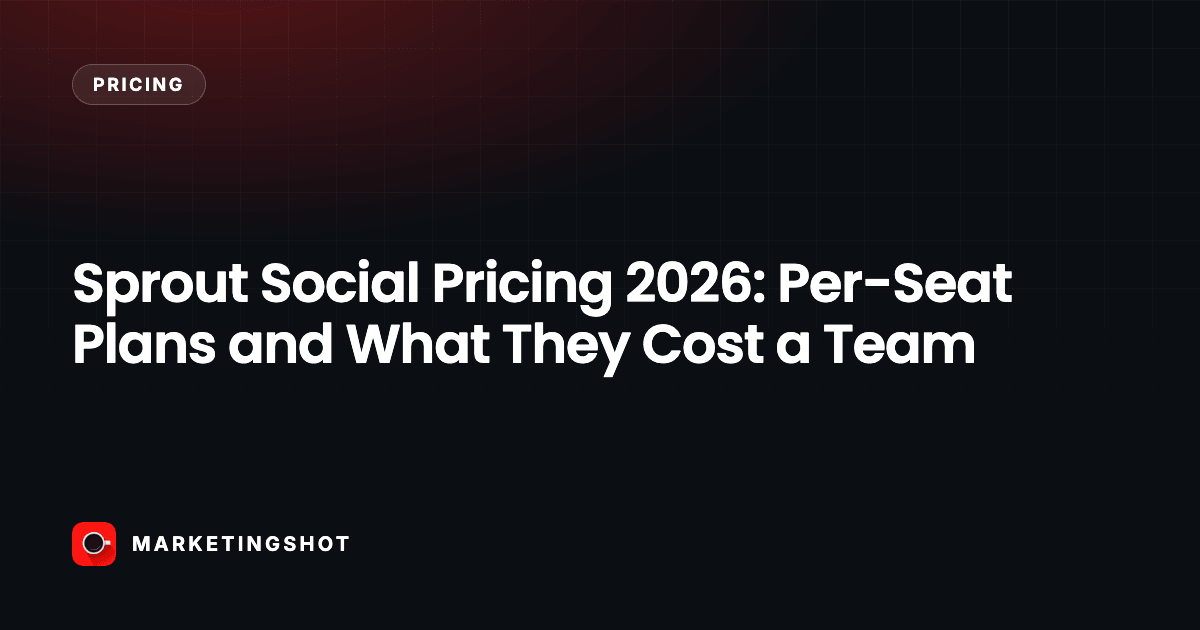 Sprout Social Pricing 2026: Per-Seat Plans and What They Cost a Team